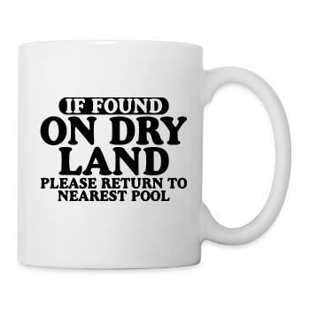 If Found On Dry Land, Return To Nearest Pool 3 - Tasse - Weiß - Rechts