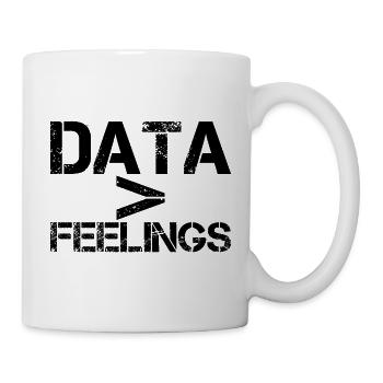 Data Is Greater Than Feelings - Mug - white - Right