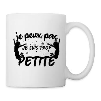 Je peux pas je suis trop Petite - Mug blanc - blanc - Droite