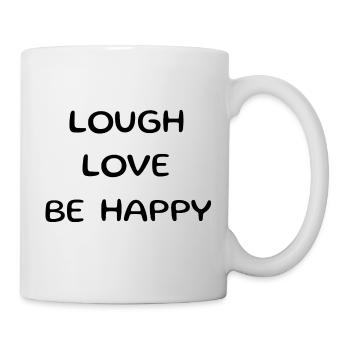 Lough love be happy. Beautiful saying, aphorism - Mug - white - Right