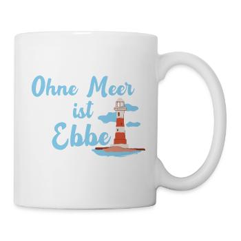 Nordseeküste ohne Meer ist Ebbe lustiger Spruch - Tasse - Weiß - Rechts