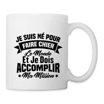 je suis né pour faire chier le monde - Mug blanc - blanc - Droite