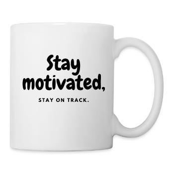 Stay motivated stay on track - Tasse - Weiß - Rechts