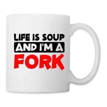 Life Is Soup And I'm A Fork 14 - Mug - white - Right