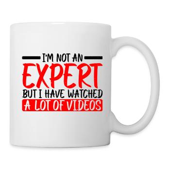 Not An Expert But I Have Watched A Lot Of Videos 3 - Tasse - Weiß - Rechts