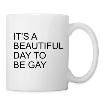 It's A Beautiful Day To Be Gay - Mug - white - Right