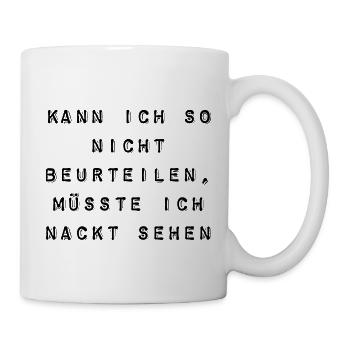 T-Shirt "kann ich so nicht beurteilen" - Tasse - Weiß - Rechts