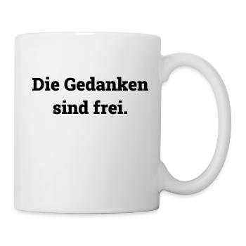 Die Gedanken sind frei - Tasse - Weiß - Rechts