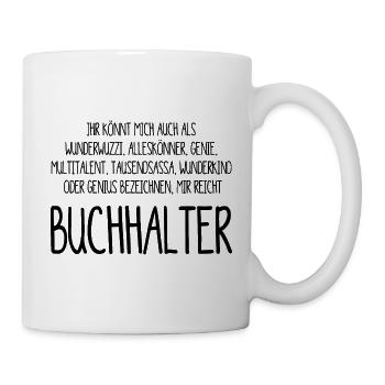 Buchhalter – ein Alleskönner, Genie, Multitalent - Tasse - Weiß - Rechts