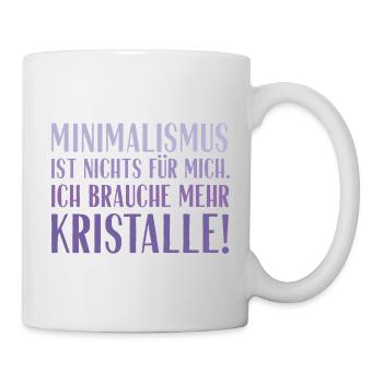 Minimalismus ist nichts für mich... Kristalle! - Tasse - Weiß - Rechts