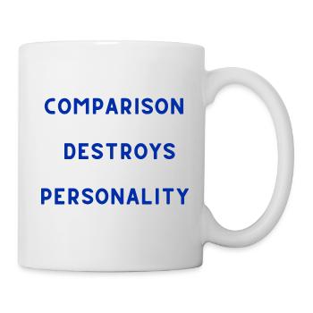 La comparaison détruit la personnalité - Mug blanc - blanc - Droite