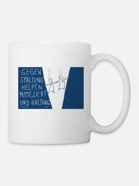 Gegen Spaltung helfen Mitte , Licht und Haltung. - Tasse - Weiß