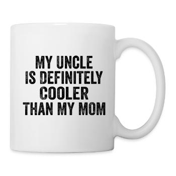 Mein Onkel ist definitiv cooler als meine Mutter - Tasse - Weiß - Rechts