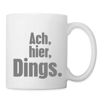 Ach, hier, Dings. - Tasse - Weiß - Rechts