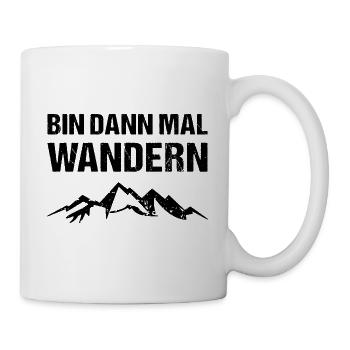 Bin dann mal Wandern Berge Wander - Tasse - Weiß - Rechts