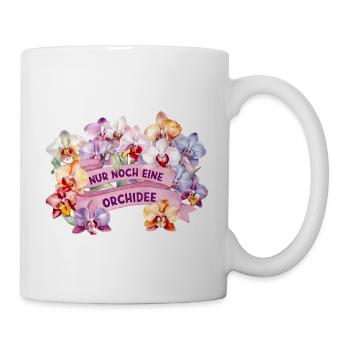 Nur noch eine orchidee - Tasse - Weiß - Rechts
