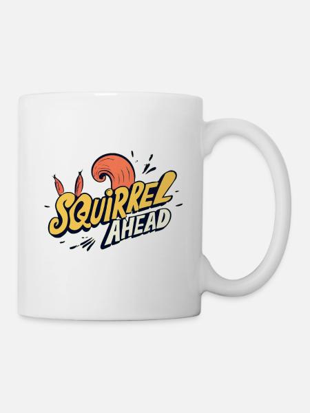 "squirrel ahead" Text Logo, Fun - Tasse - Weiß
