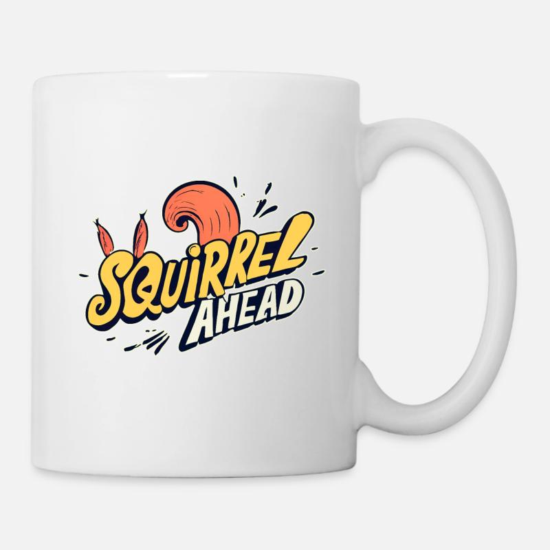 "squirrel ahead" Text Logo, Fun - Tasse - Weiß