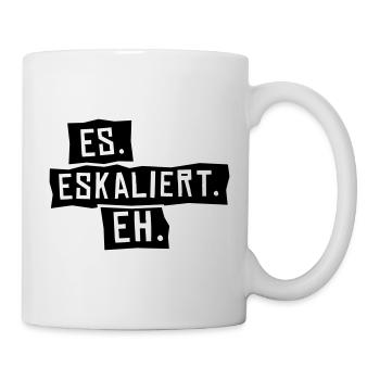 Es. Eskaliert. Eh. - Tasse - Weiß - Rechts
