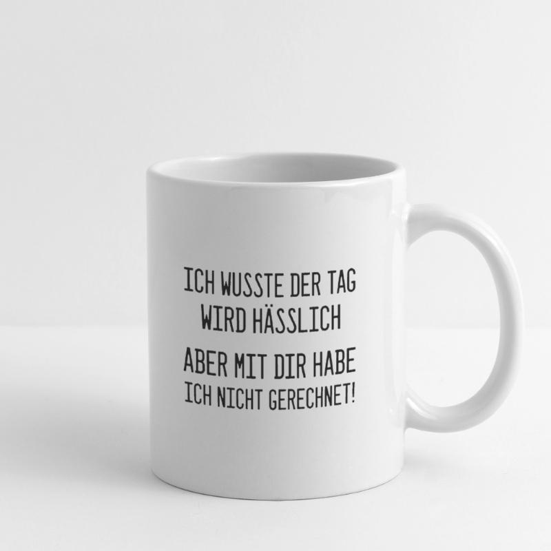 Ich wusste, der Tag wird hässlich - Statement Tasse