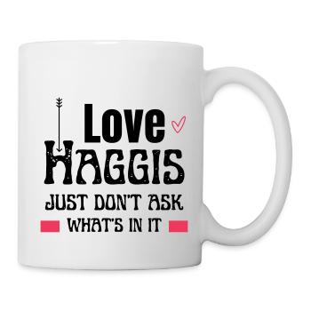 Ich liebe Haggis, frag nur nicht, was drin ist - Tasse - Weiß - Rechts