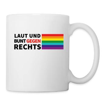 laut und bunt gegen rechts flagge rechts - Tasse - Weiß - Rechts