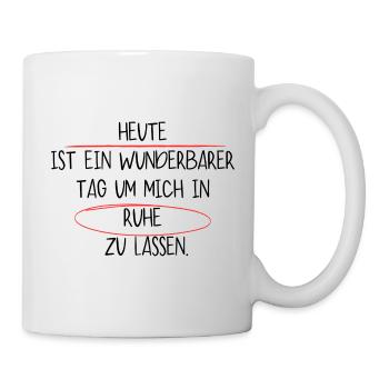 heute ist ein wunderbarer tag ummichinruhezulassen - Tasse - Weiß - Rechts
