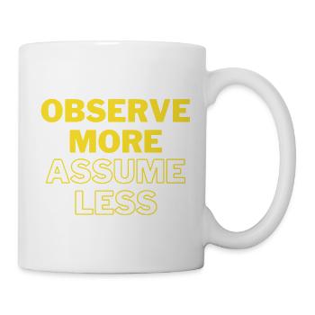 Observe More, Assume Less - Mug - white - Right