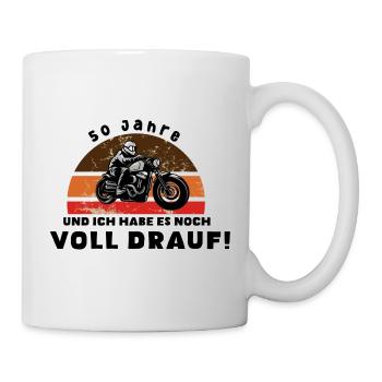50 und ich habe es noch voll drauf! - Tasse - Weiß - Rechts