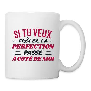 Du willst der Perfektion nahe kommen, geh an mir vorbei - Tasse - Weiß - Rechts