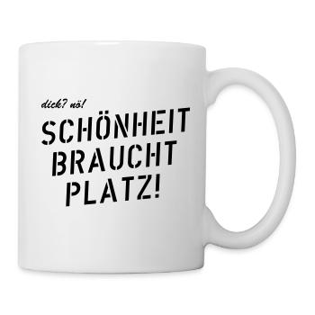 Schönheit braucht Platz - Tasse - Weiß - Rechts