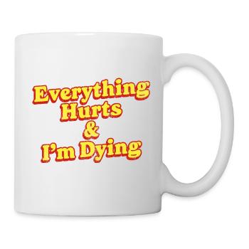 Everything Hurts And I'm Dying Vintage 80s Sarcasm - Mug - white - Right