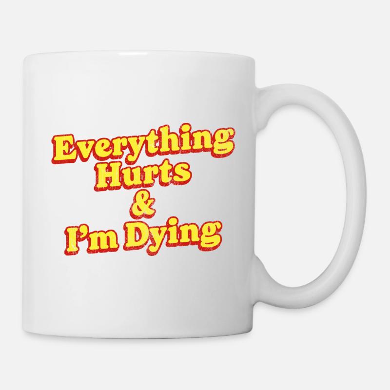 Everything Hurts And I'm Dying Vintage 80s Sarcasm - Mug - white