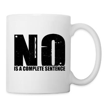 No Is A Complete Sentence 33 - Tasse - Weiß - Rechts