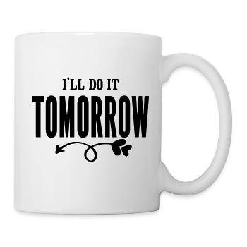I Will Do It Tomorrow - Tasse - Weiß - Rechts