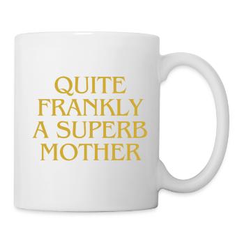 Quite frankly a superb Mother - Mug - white - Right