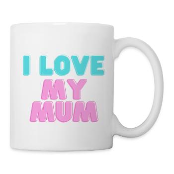 I love my mum - Tasse - Weiß - Rechts