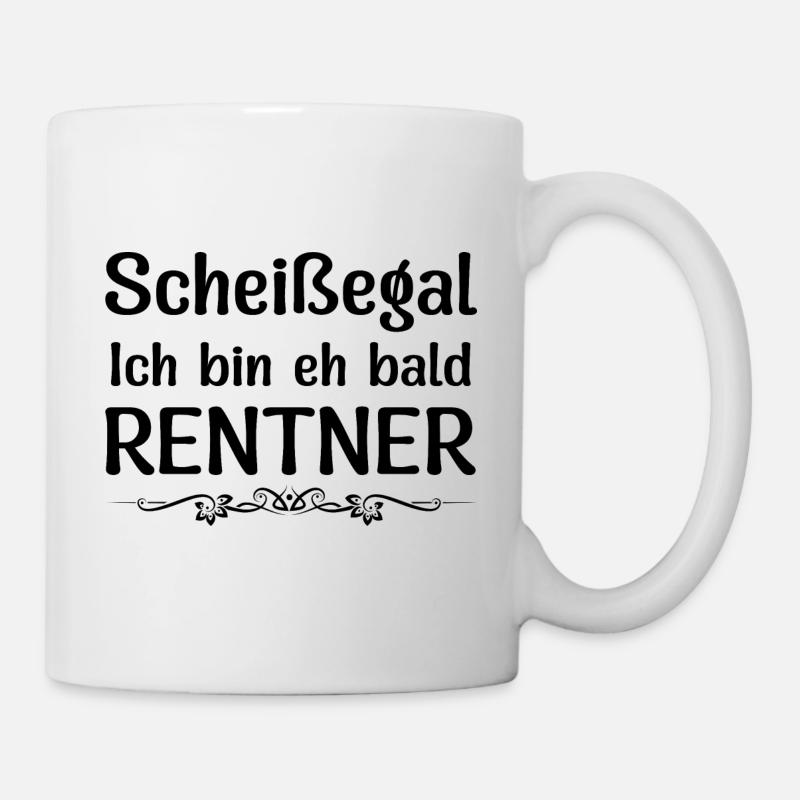 Rente Spruch Ist mir egal Ich bin eh bald Rentner - Tasse - Weiß