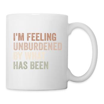 I'm feeling unburdened by what has been - Mug - white - Right