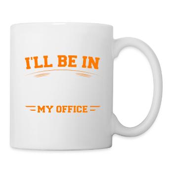 I'll be in my office - Mug - white - Right