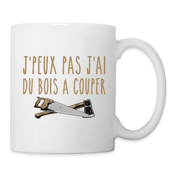 J’peux pas j’ai du bois à couper - Mug blanc - blanc - Droite