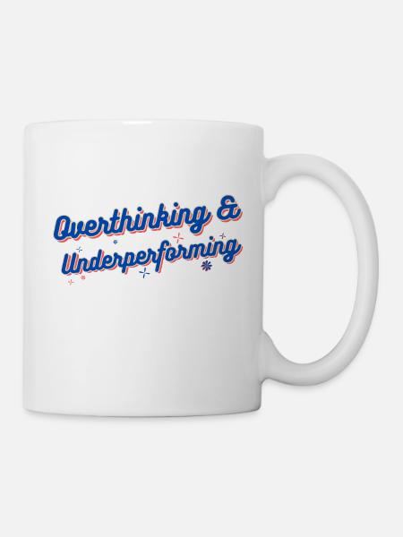Overthinking & Underperforming - Tasse - Weiß