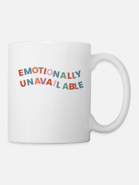 Emotionally Unavailable - Tasse - Weiß