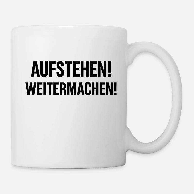 Aufstehen weitermachen - Tasse - Weiß