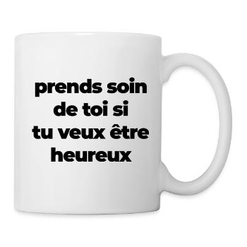 Prends soin de toi si tu veux être heureux - Mug blanc - blanc - Droite
