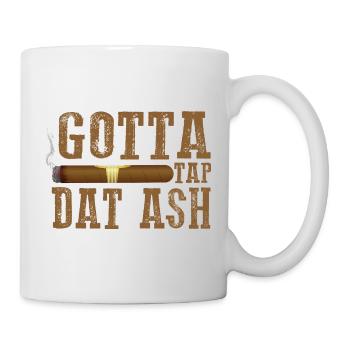 Gotta Tap Dat Dash Zigarrendesign - Tasse - Weiß - Rechts