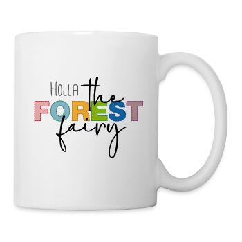 Holla the forest fairy - Tasse - Weiß - Rechts