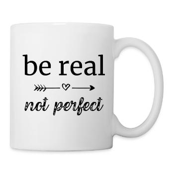 be real - not perfect - Tasse - Weiß - Rechts