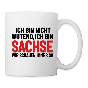 Ich bin nicht wütend - ich bin Sachse - Tasse - Weiß - Rechts