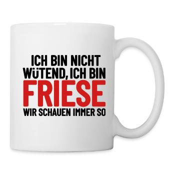 Ich bin nicht wütend - ich bin Friese - Tasse - Weiß - Rechts
